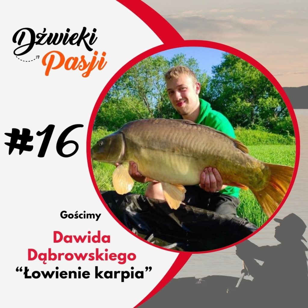 #16 Łowienie karpia- o pasji Dawid Dąbrowski