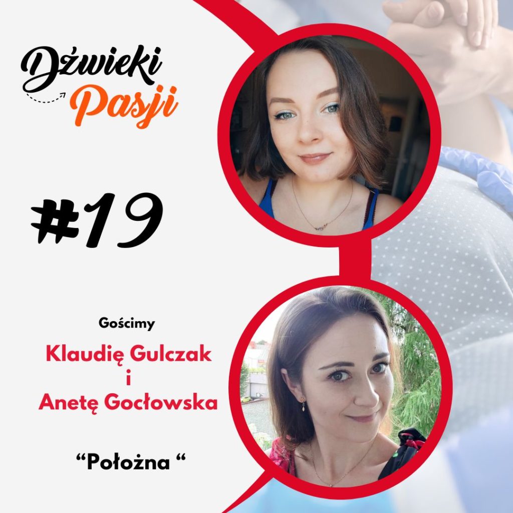 #19 Położna- o pasji Klaudia Gulczak i Aneta Gocłowską